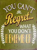 Lavida ' You Cant Regret What You Dont Remember' Tin Sign